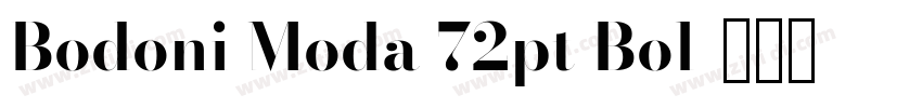 Bodoni Moda 72pt Bol字体转换